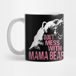 Funny Mama Bear Don't Mess With Mama Bear Mothers Day Women Mug